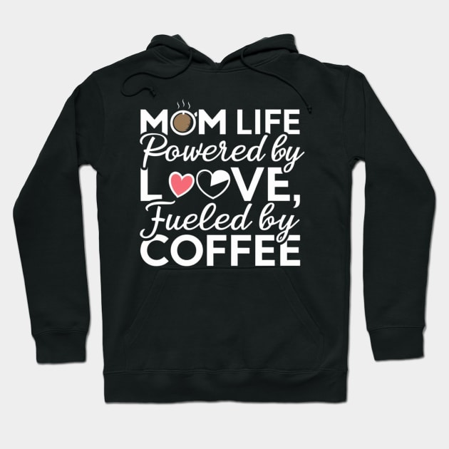 Mom Life Powered By Love, Fueled By Coffee' t shirt for Womens Mom Hoodie by Kibria1991